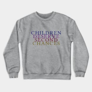 Children Deserve Second Chances Crewneck Sweatshirt